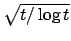 $ \sqrt{t/\log t}$