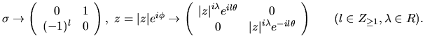 $
\sigma\rightarrow \left(\begin{array}{cc} 0&1\\ (-1)^l&0\end{array}\right),\
...
...d{array}\right)\\
\hspace*{7mm} (l\in\mathbb Z_{\geq 1},\lambda\in\mathbb R).
$