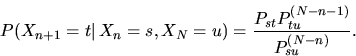 \begin{displaymath}
\mathbb P(X_{n+1}=t\vert\,X_n=s,X_N=u) =
\frac{P_{st}P_{tu}^{(N-n-1)}}{P^{(N-n)}_{su}}. \end{displaymath}